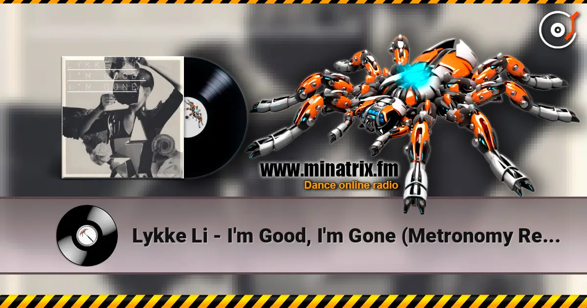 Lykke Li - I'm Good, I'm Gone (Metronomy Remix) écouter en ligne en haute qualité | Minatrix.FM