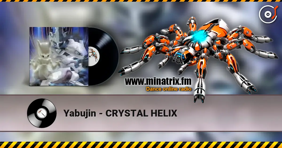 Yabujin - CRYSTAL HELIX écouter en ligne en haute qualité | Minatrix.FM
