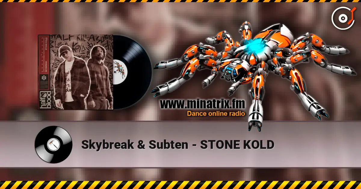Skybreak & Subten - STONE KOLD écouter en ligne en haute qualité | Minatrix.FM