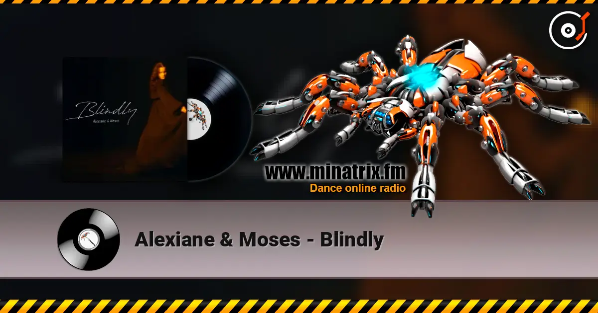 Alexiane & Moses - Blindly écouter en ligne en haute qualité | Minatrix.FM