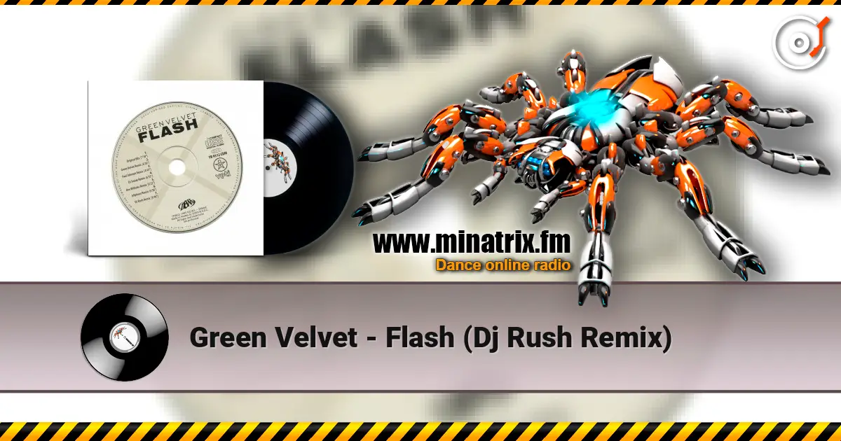 Green Velvet - Flash (Dj Rush Remix) écouter en ligne en haute qualité | Minatrix.FM