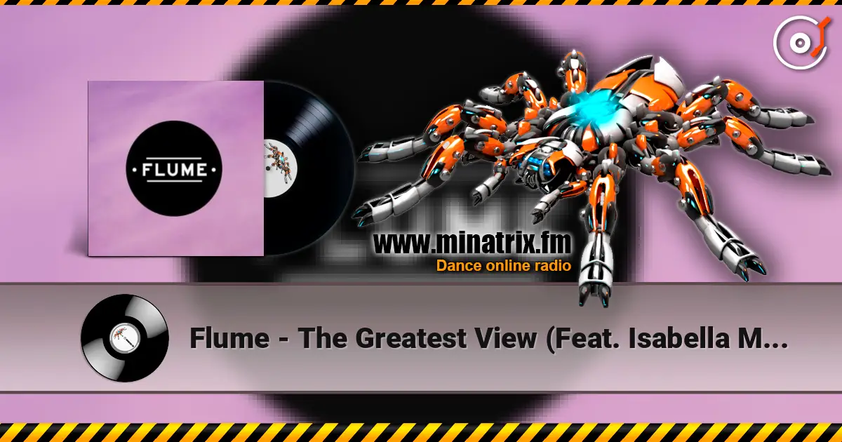 Flume - The Greatest View (Feat. Isabella Manfredi) écouter en ligne en haute qualité | Minatrix.FM