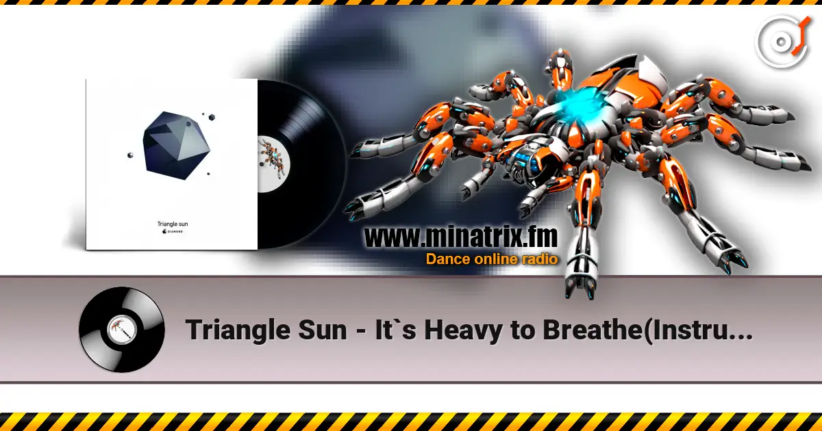 Triangle Sun - It`s Heavy to Breathe(Instrumental) écouter en ligne en haute qualité | Minatrix.FM