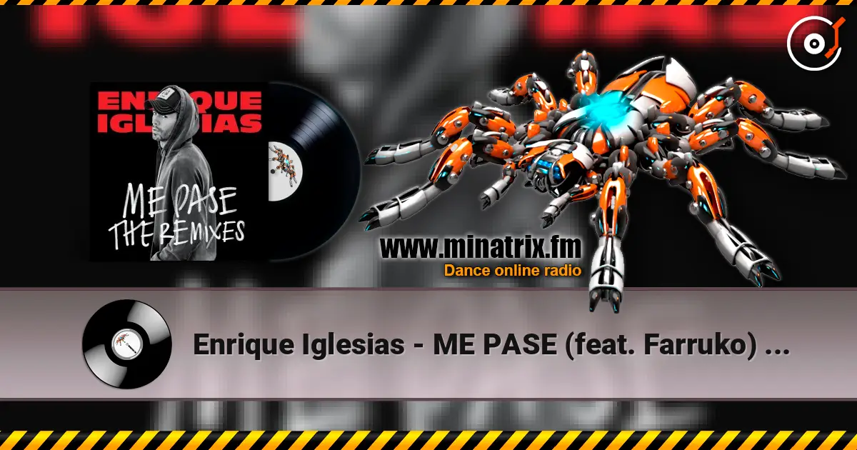 Enrique Iglesias - ME PASE (feat. Farruko) (Jose Solano Remix) écouter en ligne en haute qualité | Minatrix.FM