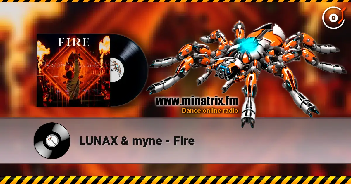 LUNAX & myne - Fire écouter en ligne en haute qualité | Minatrix.FM