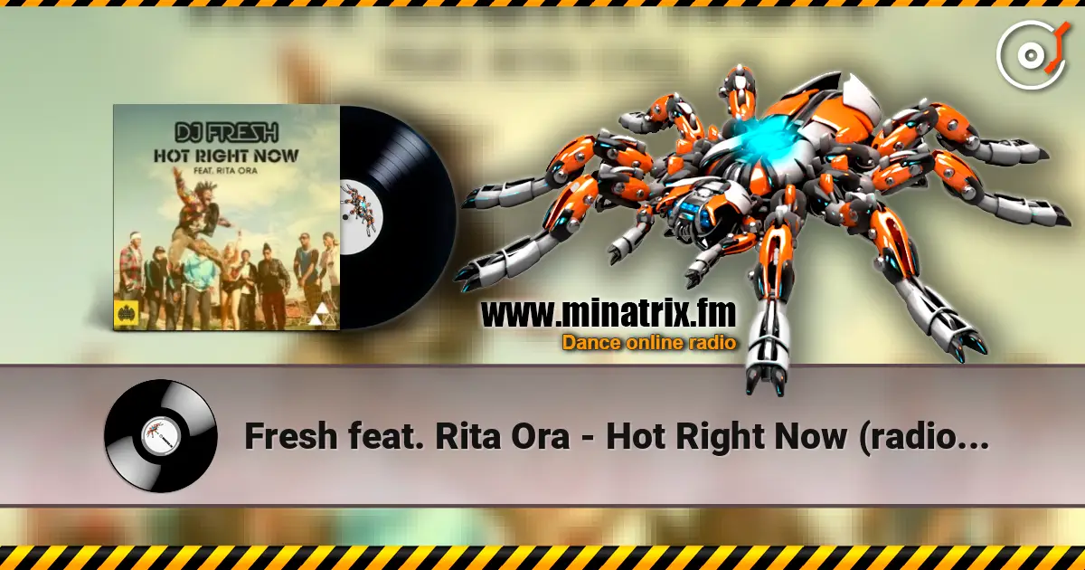 Fresh feat. Rita Ora - Hot Right Now (radio edit) écouter en ligne en haute qualité | Minatrix.FM