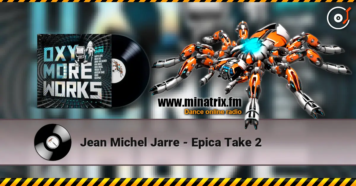 Jean Michel Jarre - Epica Take 2 écouter en ligne en haute qualité | Minatrix.FM