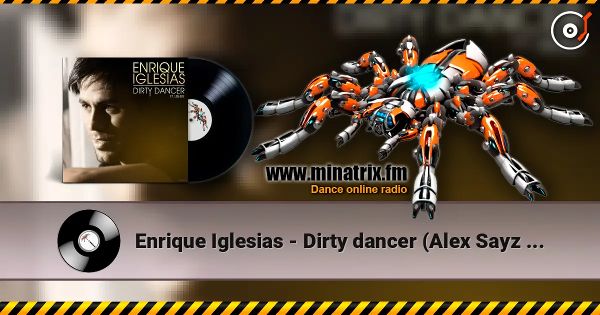Enrique Iglesias - Dirty dancer (Alex Sayz no rap remix) écouter en ligne en haute qualité | Minatrix.FM