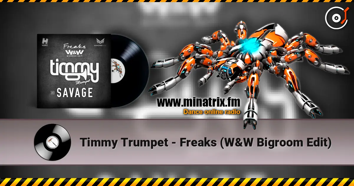 Timmy Trumpet - Freaks (W&W Bigroom Edit) écouter en ligne en haute qualité | Minatrix.FM