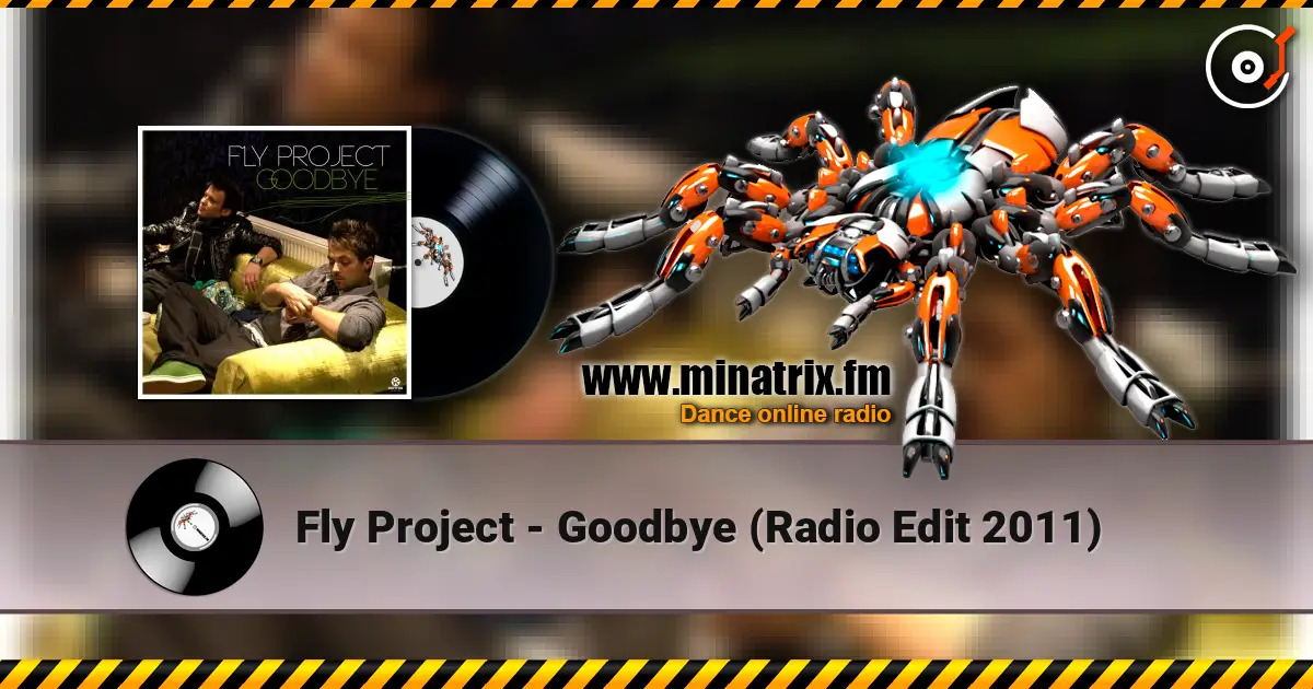 Fly Project - Goodbye (Radio Edit 2011) écouter en ligne en haute qualité | Minatrix.FM