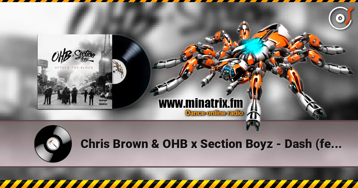 Chris Brown & OHB x Section Boyz - Dash (feat. Section Boyz & OHB) écouter en ligne en haute qualité | Minatrix.FM