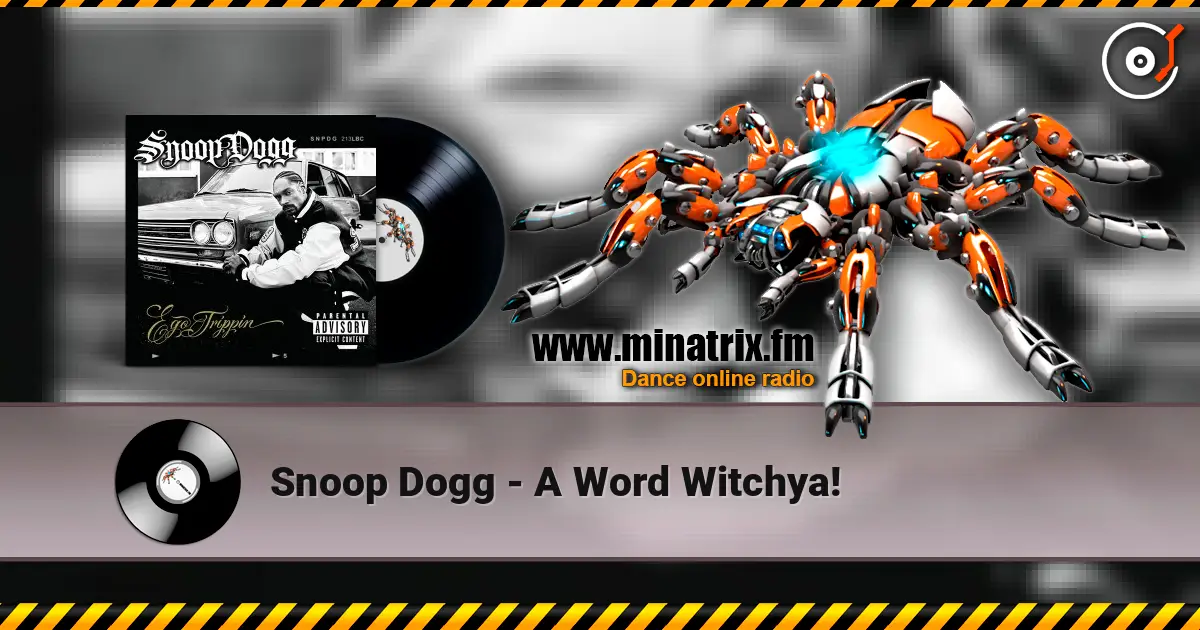 Snoop Dogg - A Word Witchya! écouter en ligne en haute qualité | Minatrix.FM