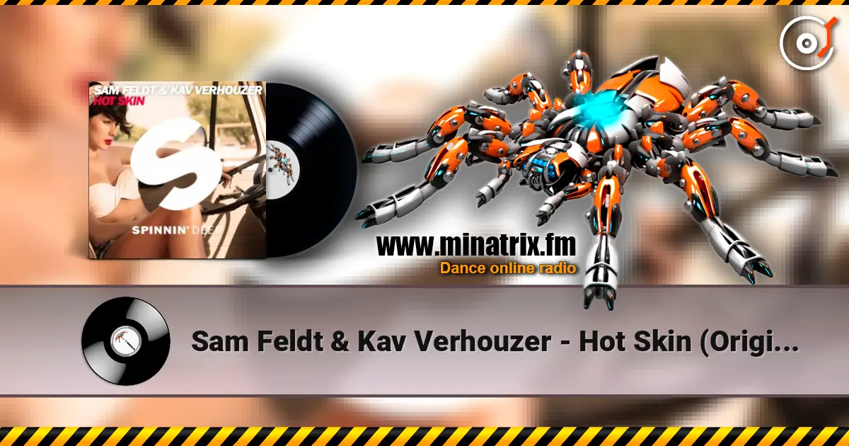 Sam Feldt & Kav Verhouzer - Hot Skin (Original Mix) écouter en ligne en haute qualité | Minatrix.FM