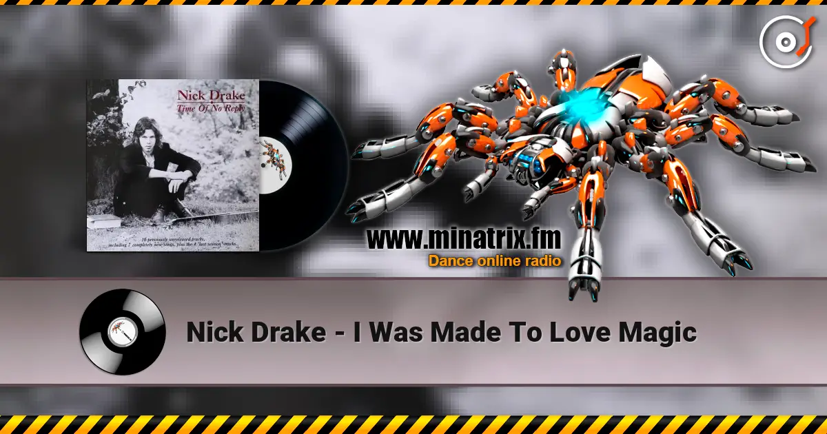 Nick Drake - I Was Made To Love Magic écouter en ligne en haute qualité | Minatrix.FM