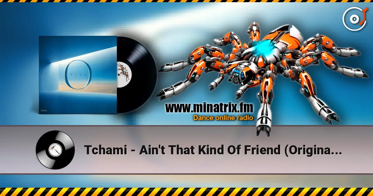 Tchami - Ain't That Kind Of Friend (Original Mix) écouter en ligne en haute qualité | Minatrix.FM