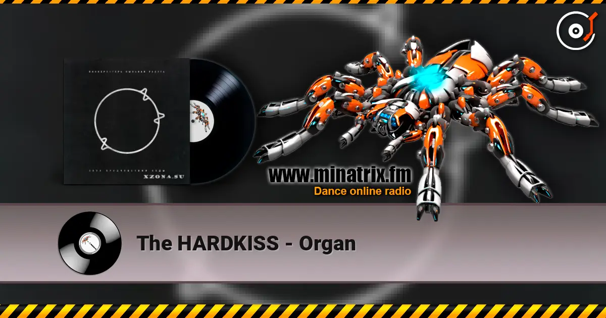 The HARDKISS - Organ écouter en ligne en haute qualité | Minatrix.FM