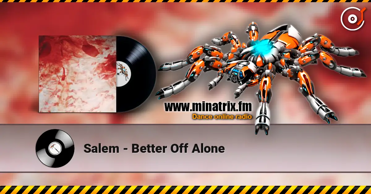 Salem - Better Off Alone écouter en ligne en haute qualité | Minatrix.FM