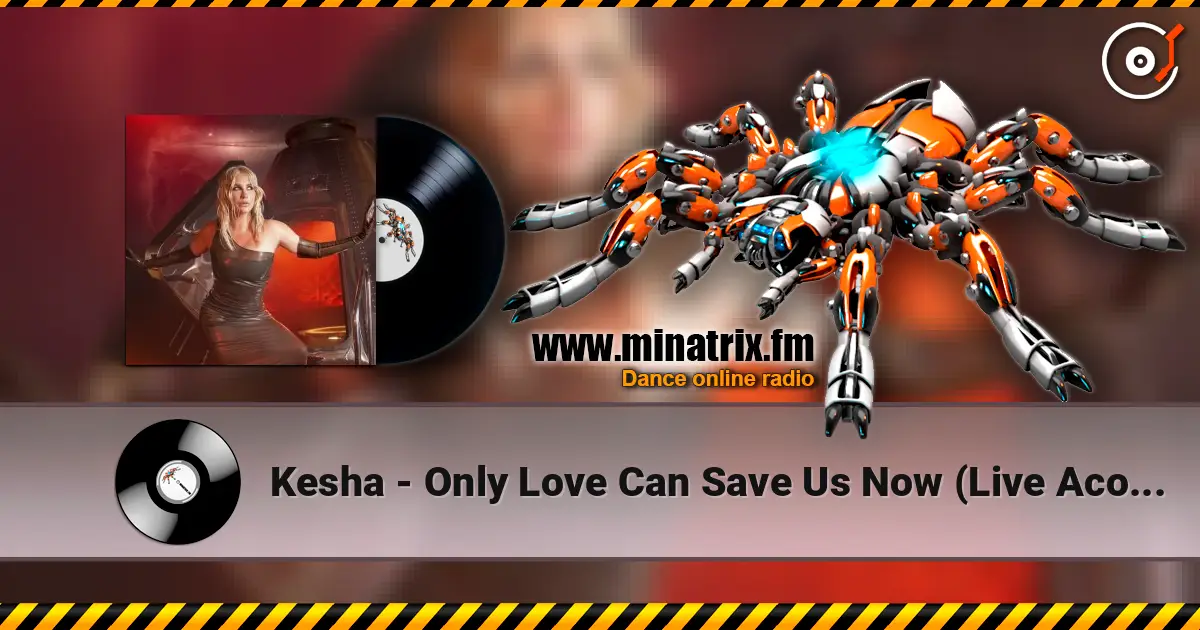 Kesha - Only Love Can Save Us Now (Live Acoustic From Space) écouter en ligne en haute qualité | Minatrix.FM
