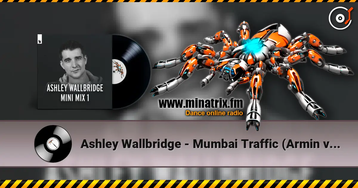 Ashley Wallbridge - Mumbai Traffic (Armin van Buuren's Edit) écouter en ligne en haute qualité | Minatrix.FM