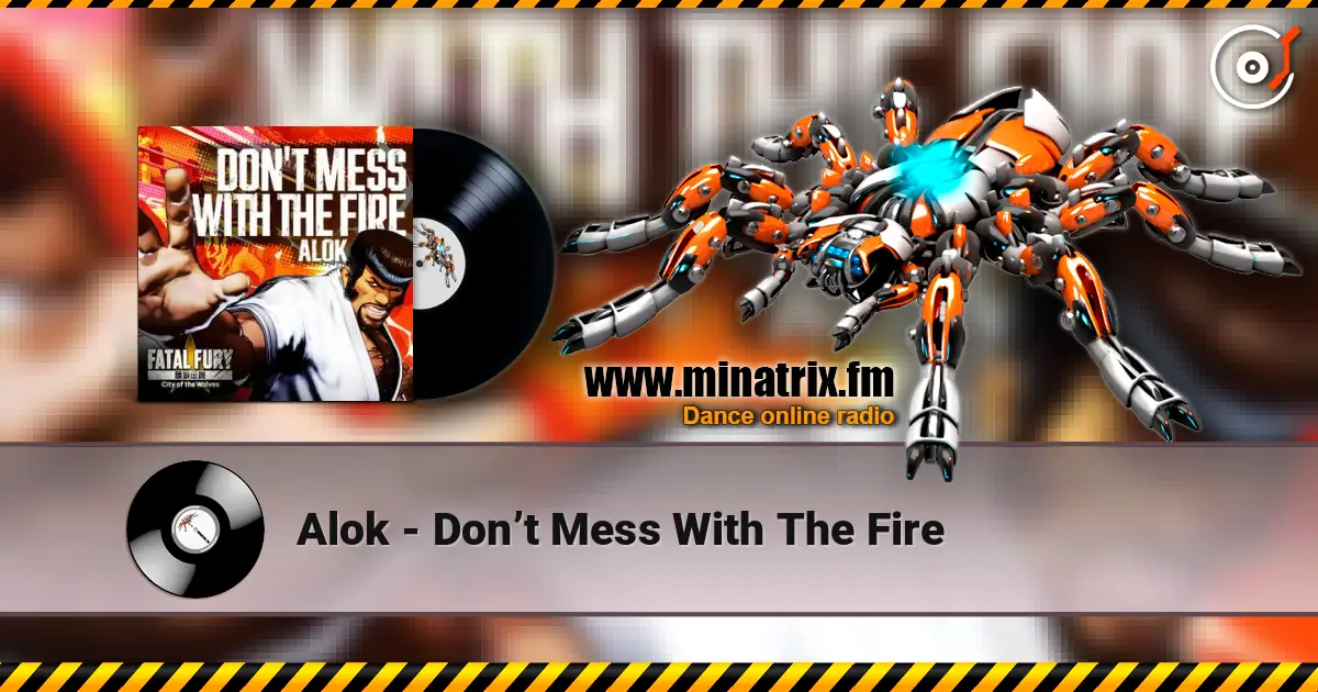 Alok - Don’t Mess With The Fire écouter en ligne en haute qualité | Minatrix.FM