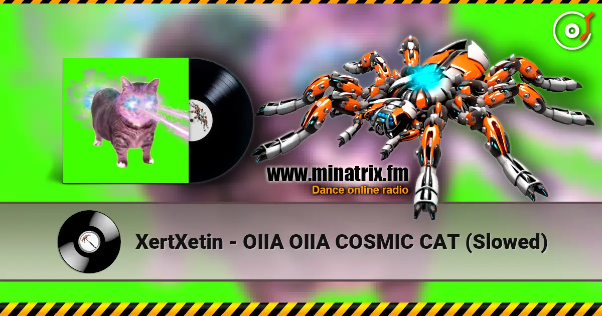 XertXetin - OIIA OIIA COSMIC CAT (Slowed) écouter en ligne en haute qualité | Minatrix.FM