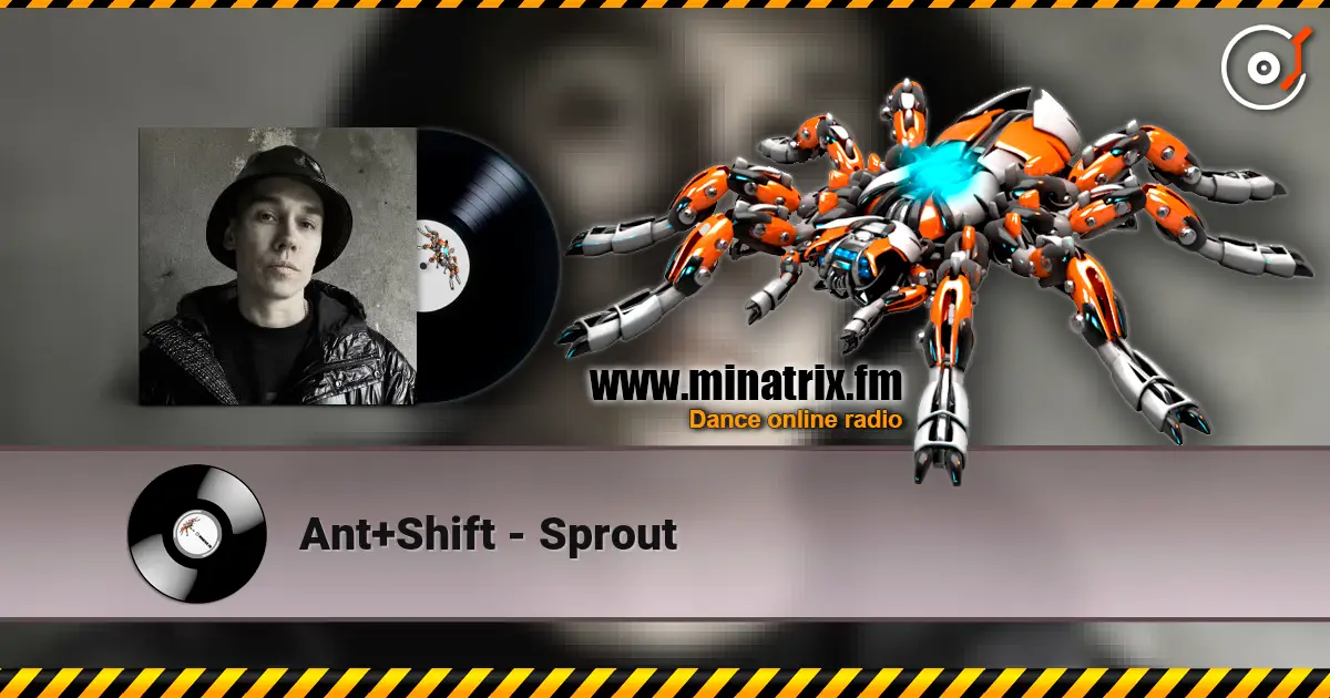 Ant+Shift - Sprout écouter en ligne en haute qualité | Minatrix.FM