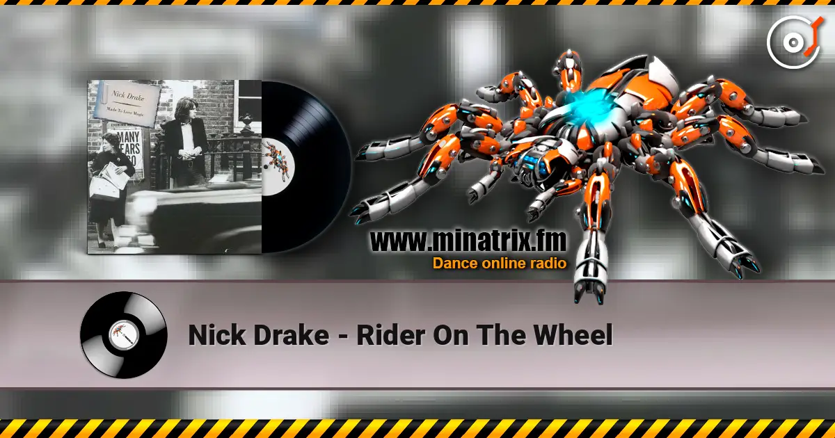 Nick Drake - Rider On The Wheel écouter en ligne en haute qualité | Minatrix.FM