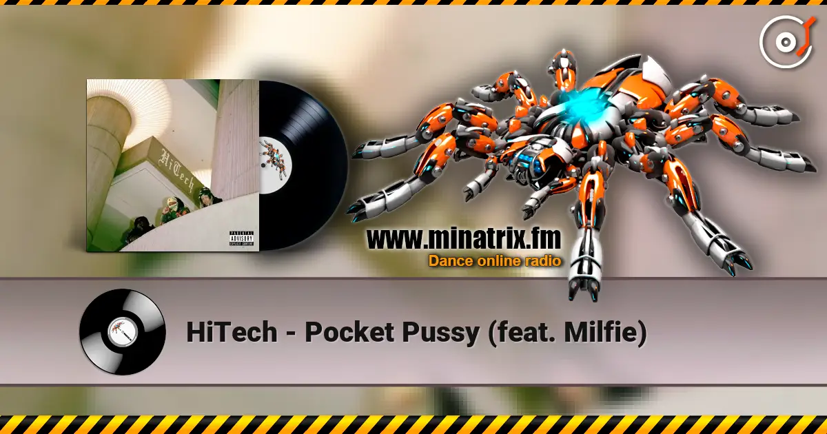 HiTech - Pocket Pussy (feat. Milfie) écouter en ligne en haute qualité | Minatrix.FM