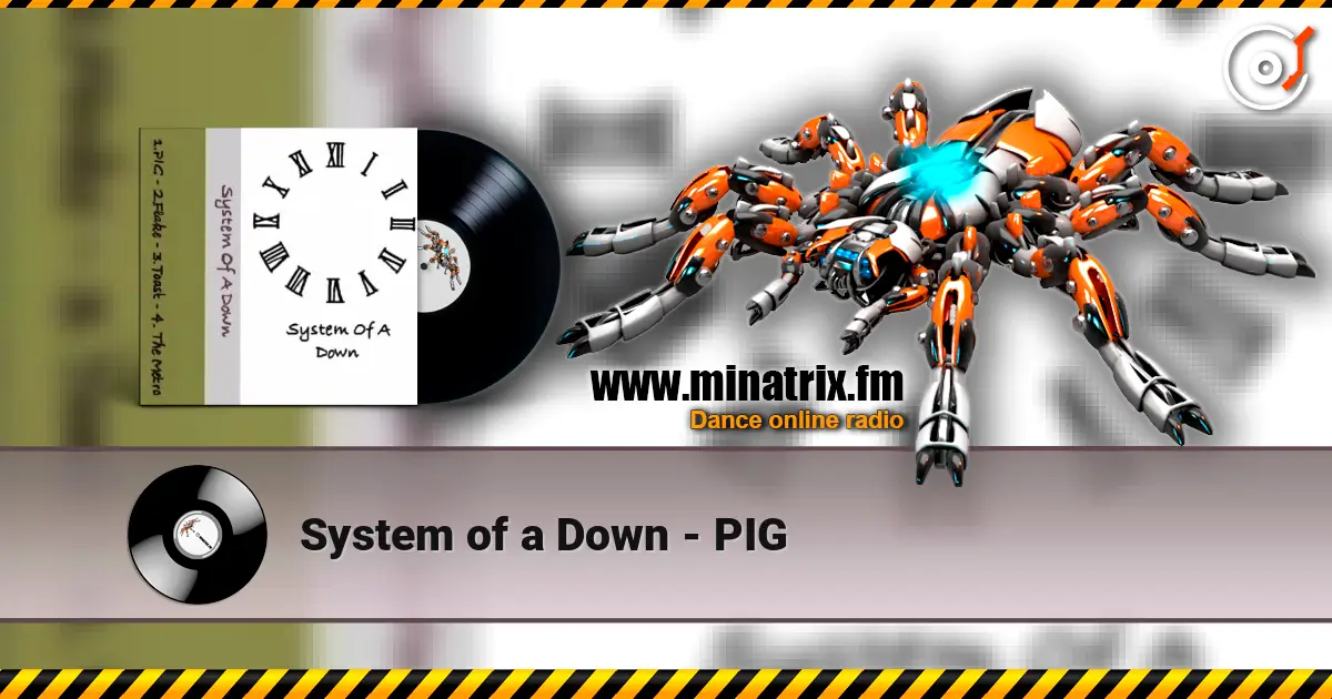 System of a Down - PIG écouter en ligne en haute qualité | Minatrix.FM