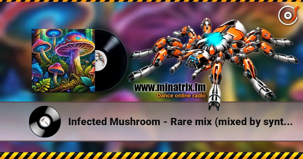 Infected Mushroom - Rare mix (mixed by syntes implants) écouter en ligne en haute qualité | Minatrix.FM