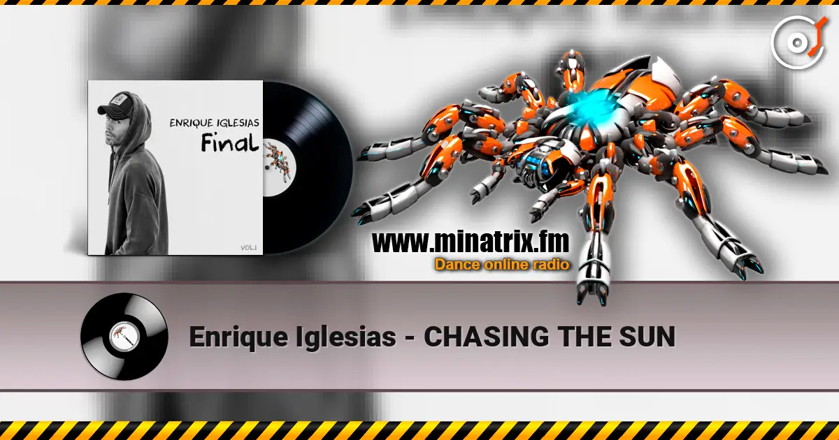 Enrique Iglesias - CHASING THE SUN écouter en ligne en haute qualité | Minatrix.FM