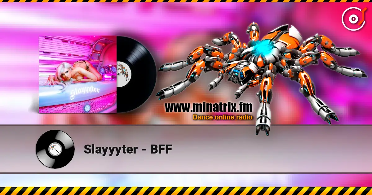 Slayyyter - BFF écouter en ligne en haute qualité | Minatrix.FM