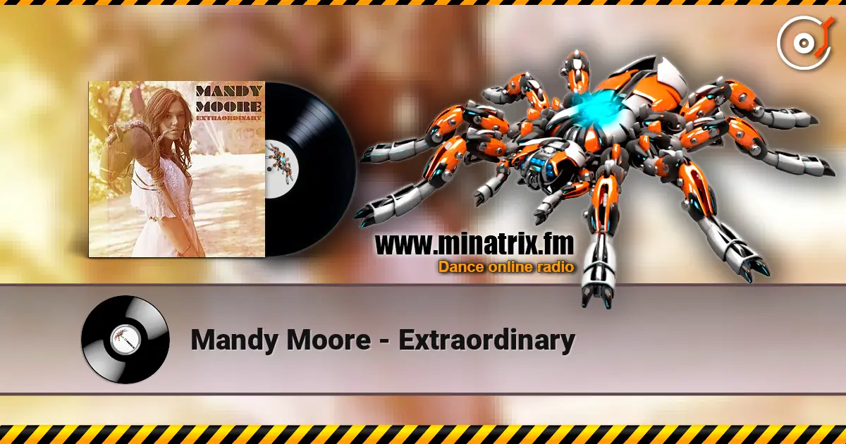 Mandy Moore - Extraordinary écouter en ligne en haute qualité | Minatrix.FM