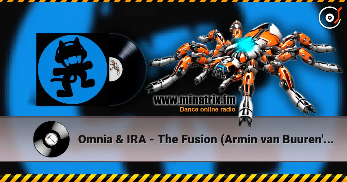 Omnia & IRA - The Fusion (Armin van Buuren's Edit) écouter en ligne en haute qualité | Minatrix.FM