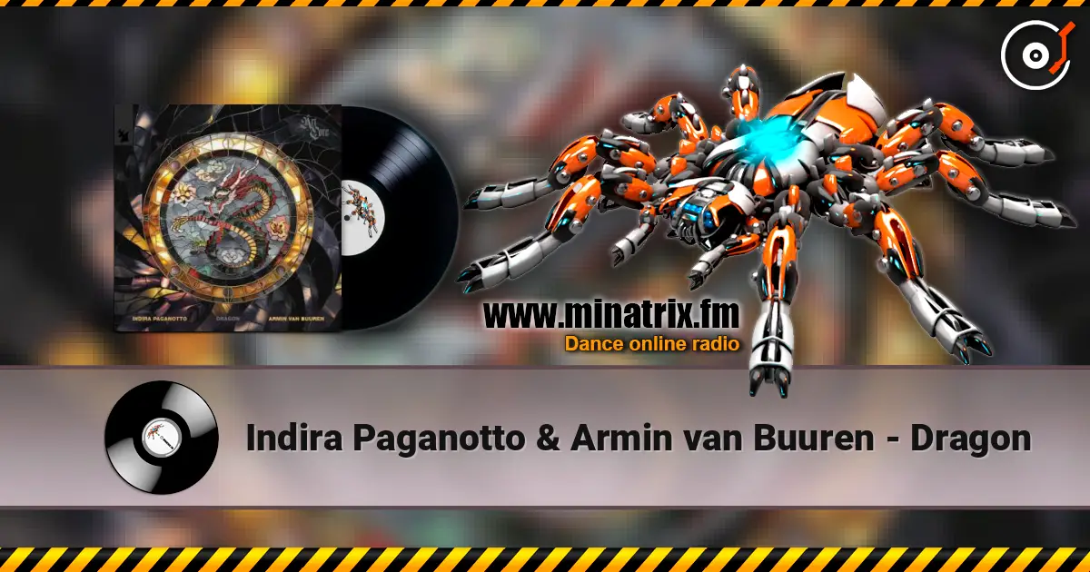 Indira Paganotto & Armin van Buuren - Dragon écouter en ligne en haute qualité | Minatrix.FM