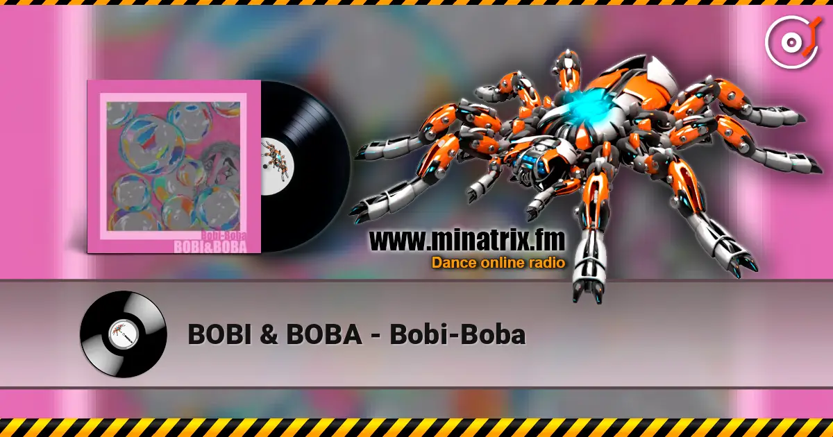 BOBI & BOBA - Bobi-Boba écouter en ligne en haute qualité | Minatrix.FM