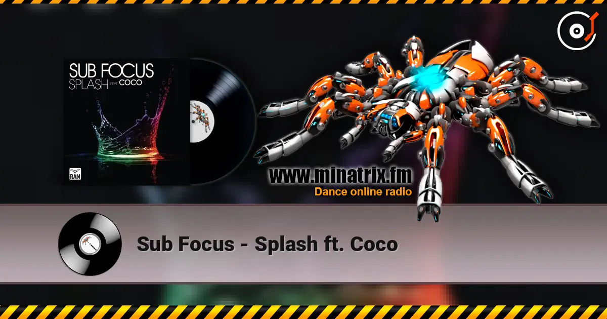 Sub Focus - Splash ft. Coco écouter en ligne en haute qualité | Minatrix.FM