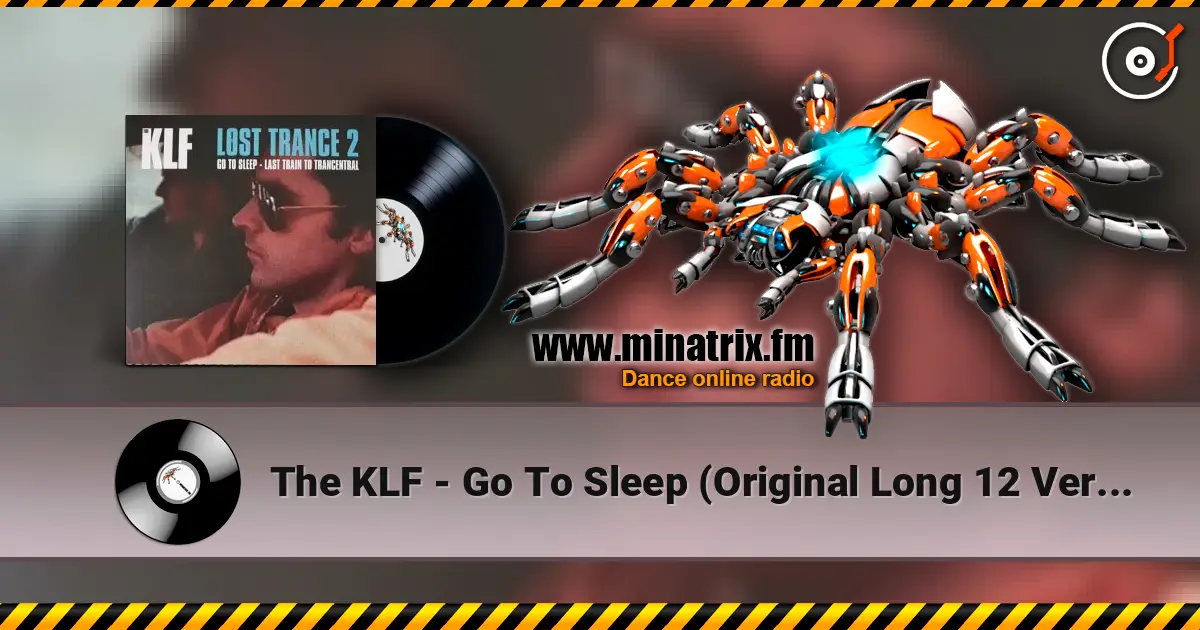 The KLF - Go To Sleep (Original Long 12 Version) écouter en ligne en haute qualité | Minatrix.FM