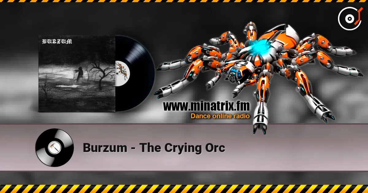 Burzum - The Crying Orc écouter en ligne en haute qualité | Minatrix.FM