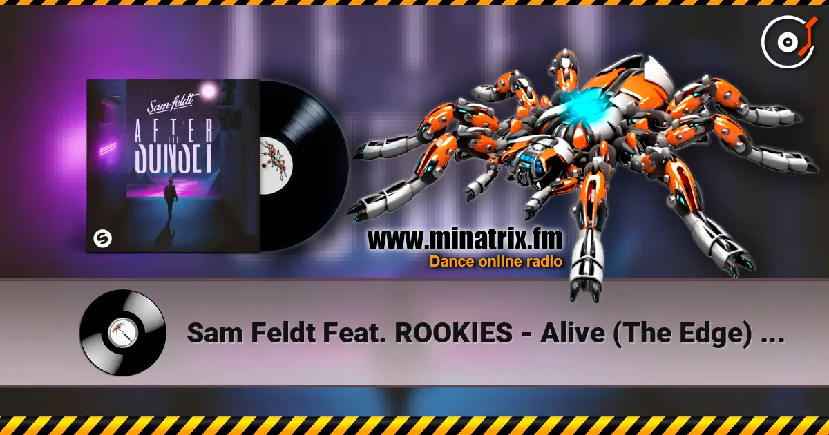 Sam Feldt Feat. ROOKIES - Alive (The Edge) (DJ Licious Extended Remix) écouter en ligne en haute qualité | Minatrix.FM