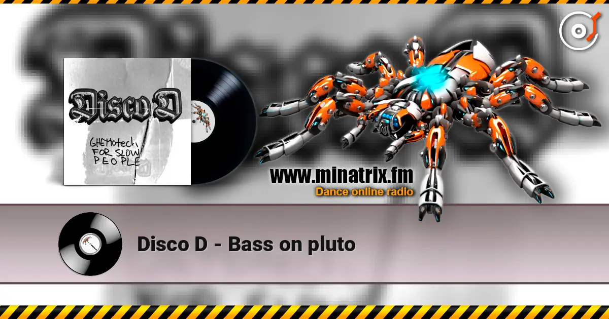 Disco D - Bass on pluto écouter en ligne en haute qualité | Minatrix.FM