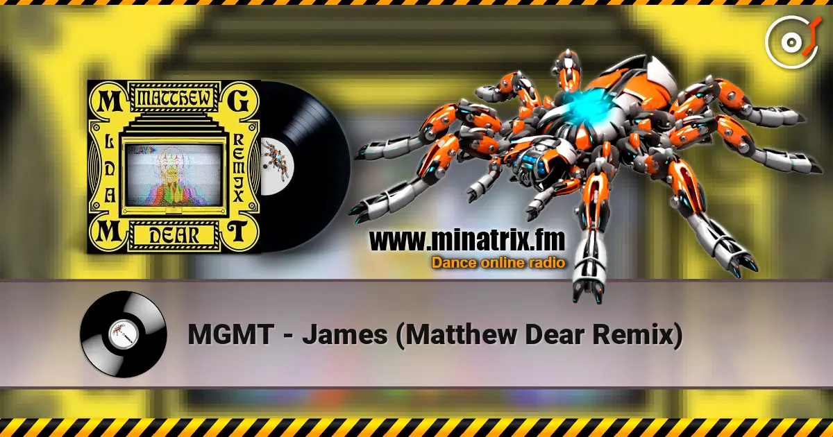 MGMT - James (Matthew Dear Remix) écouter en ligne en haute qualité | Minatrix.FM