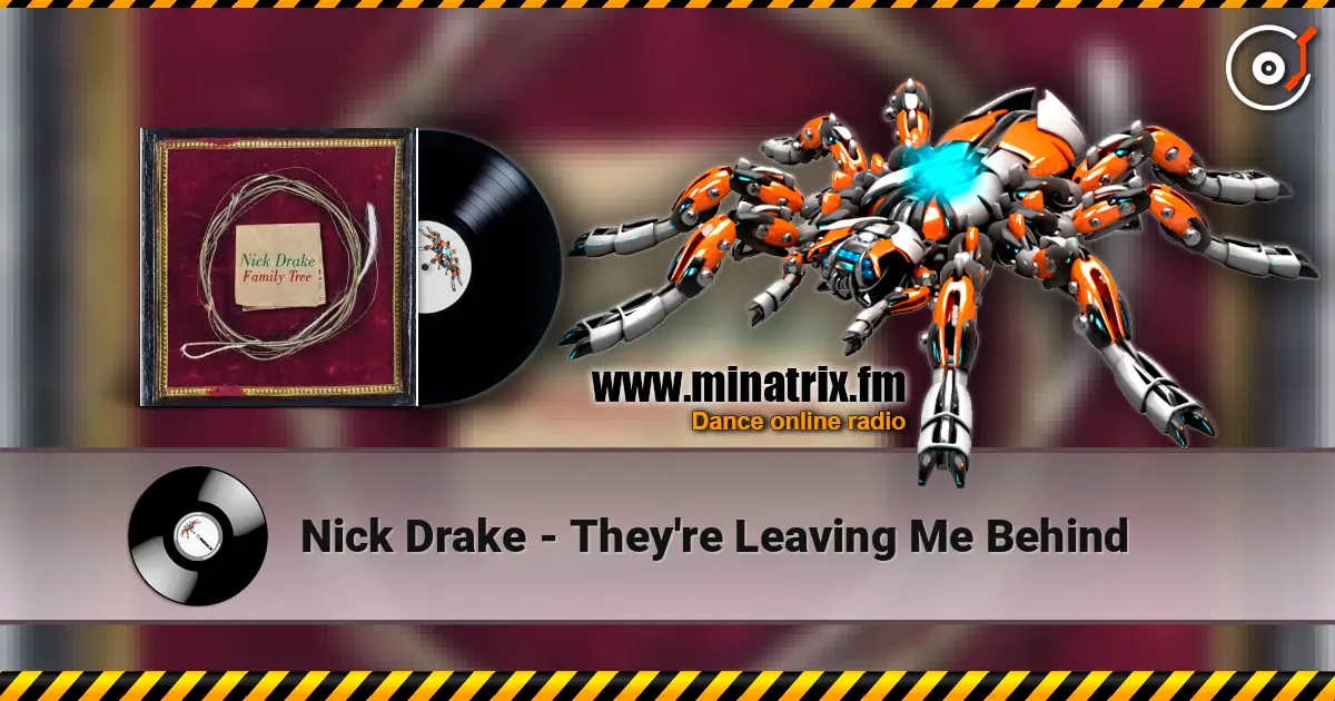 Nick Drake - They're Leaving Me Behind écouter en ligne en haute qualité | Minatrix.FM