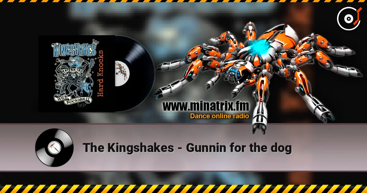 The Kingshakes - Gunnin for the dog écouter en ligne en haute qualité | Minatrix.FM