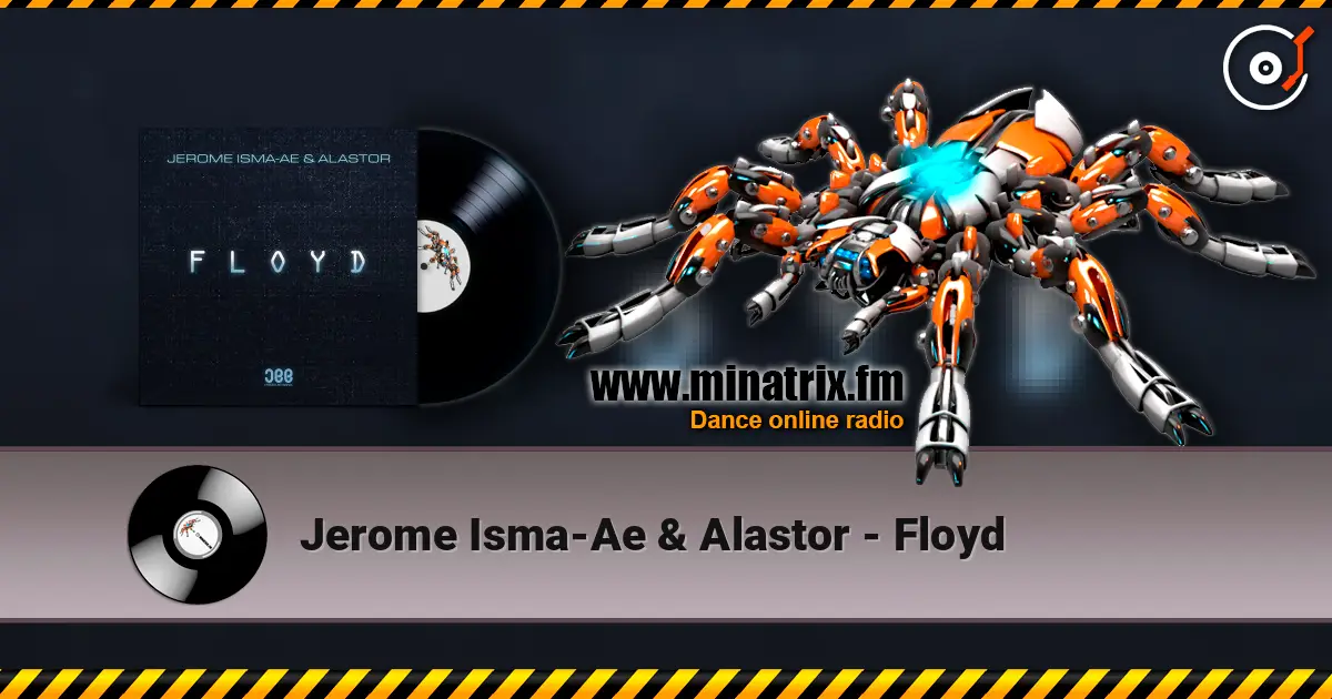 Jerome Isma-Ae & Alastor - Floyd écouter en ligne en haute qualité | Minatrix.FM