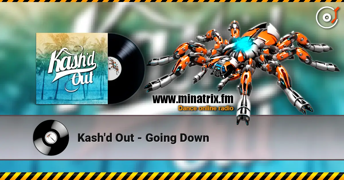 Kash'd Out - Going Down écouter en ligne en haute qualité | Minatrix.FM