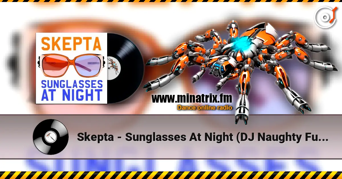 Skepta - Sunglasses At Night (DJ Naughty Funky Mix) écouter en ligne en haute qualité | Minatrix.FM