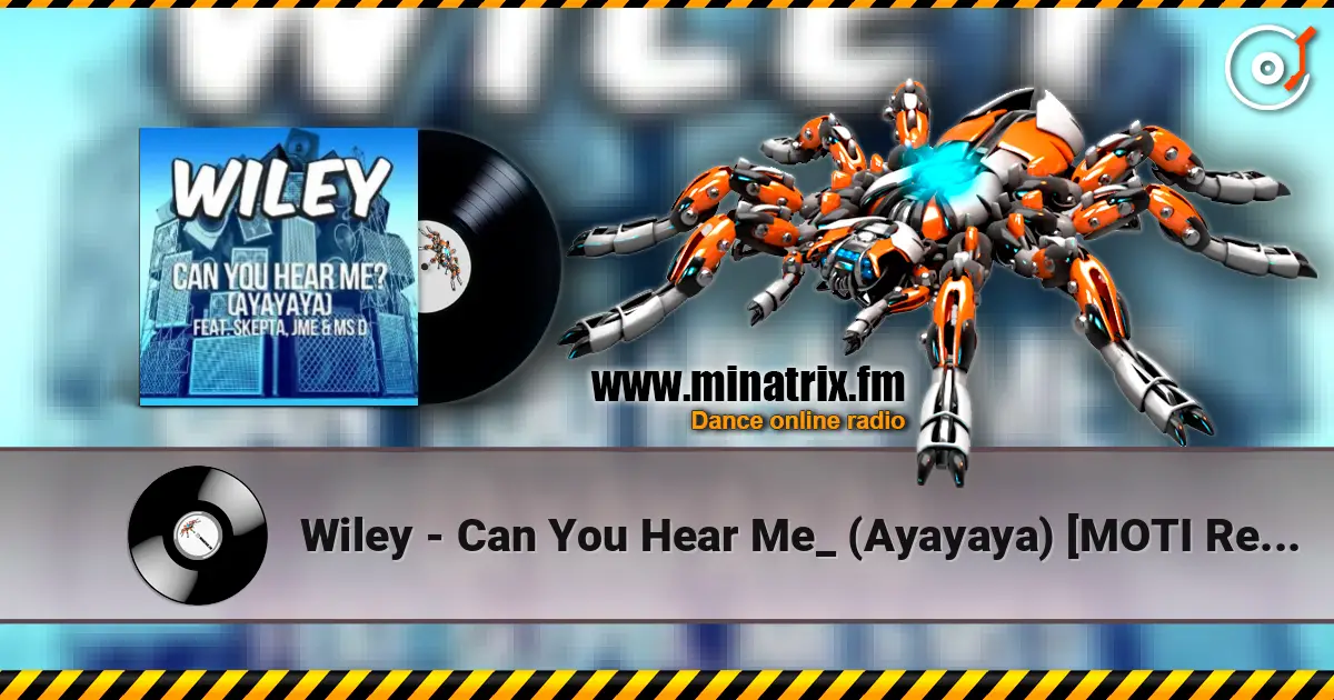 Wiley - Can You Hear Me_ (Ayayaya) [MOTI Remix] écouter en ligne en haute qualité | Minatrix.FM