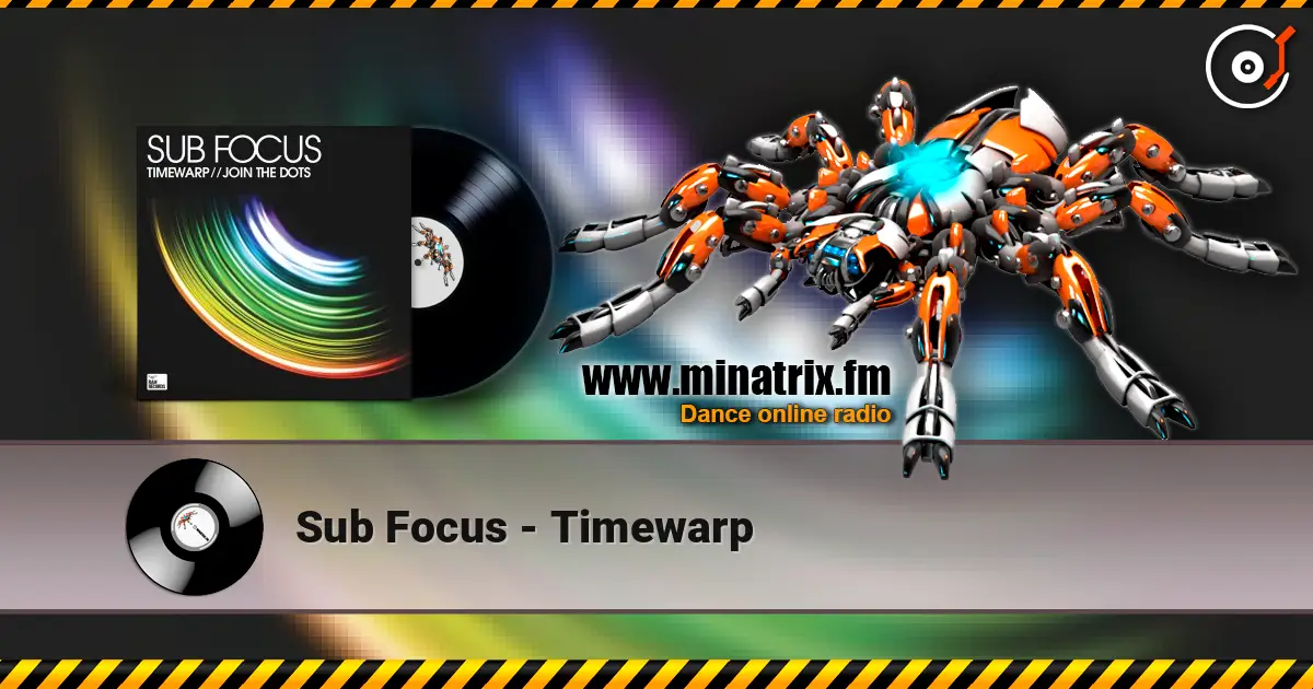 Sub Focus - Timewarp écouter en ligne en haute qualité | Minatrix.FM