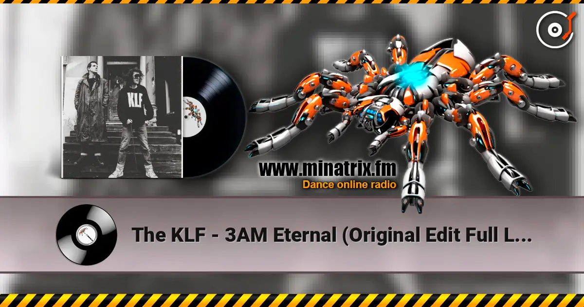 The KLF - 3AM Eternal (Original Edit Full Length Version) écouter en ligne en haute qualité | Minatrix.FM